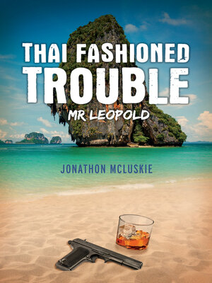 cover image of Thai Fashioned Trouble: Mr Leopold